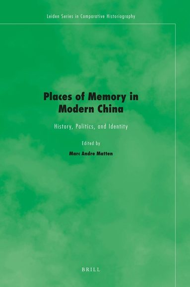 Marc Andre Matten - Places of Memory in Modern China, Inbunden