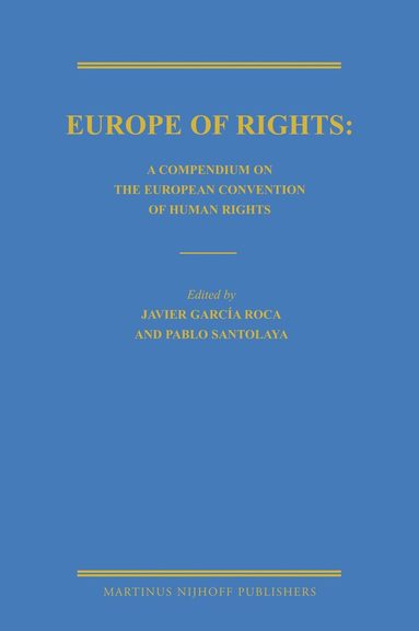 Javier García Roca, Pablo Santolaya - Europe of Rights: A Compendium on the European Convention of Human Rights, Inbunden