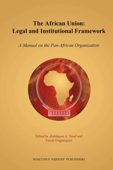 Abdulqawi A. Yusuf, Fatsah Ouguergouz - African Union: Legal and Institutional Framework, Inbunden