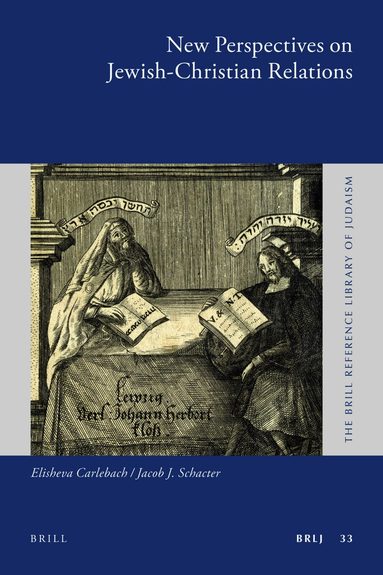 Elisheva Carlebach, Jacob J. Schacter - New Perspectives on Jewish-Christian Relations, Inbunden