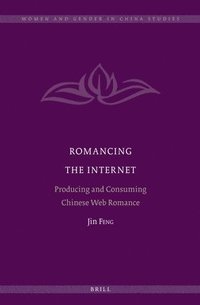 bokomslag Romancing the Internet: Producing and Consuming Chinese Web Romance