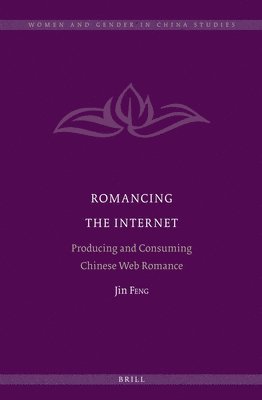 bokomslag Romancing the Internet: Producing and Consuming Chinese Web Romance