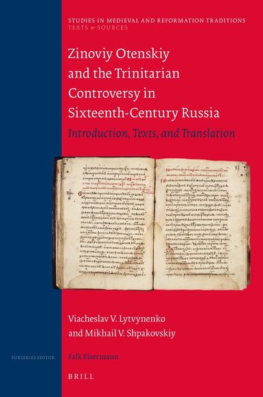 Viacheslav V. Lytvynenko, Mikhail V. Shpakovsky - Zinoviy Otenskiy and the Trinitarian Controversy in Sixteenth-Century Russia, Inbunden