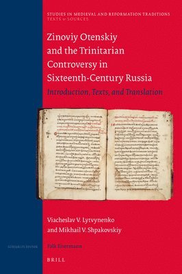 bokomslag Zinoviy Otenskiy and the Trinitarian Controversy in Sixteenth-Century Russia: Introduction, Texts, and Translation