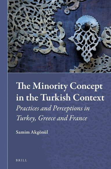 Samim Akgönül - Minority Concept in the Turkish Context, Inbunden