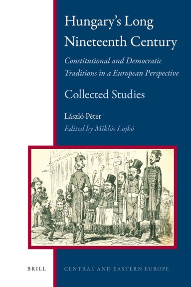 Laszlo Péter, Miklós Lojkó - Hungary's Long Nineteenth Century, Inbunden