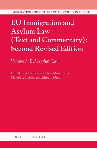 Steve Peers, Violeta Moreno-Lax, Madeline Garlick, Elspeth Guild - EU Immigration and Asylum Law (Text and Commentary): Second Revised Edition, Inbunden