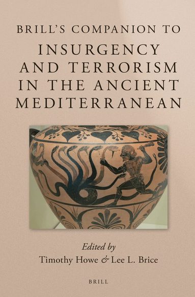 Timothy Howe, Lee L. Brice - Brill's Companion to Insurgency and Terrorism in the Ancient Mediterranean, Inbunden