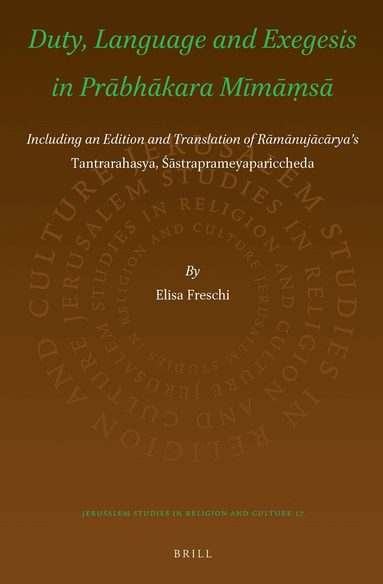 Elisa Freschi - Duty, Language and Exegesis in Prābhākara Mīmāṃsā, Inbunden