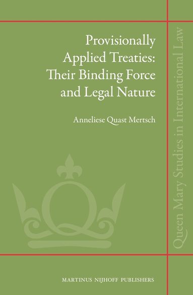 Anneliese Quast Mertsch - Provisionally Applied Treaties: Their Binding Force and Legal Nature, Inbunden