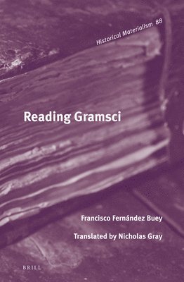Francisco Fernández Buey, Francisco Fernández Buey - Reading Gramsci, Inbunden