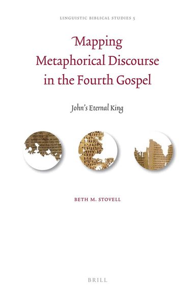 Beth M. Stovell - Mapping Metaphorical Discourse in the Fourth Gospel, Inbunden