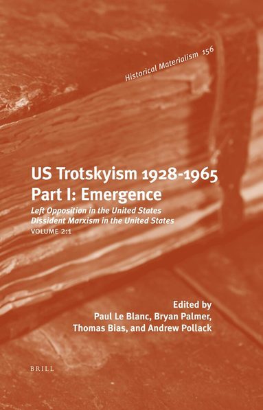 Paul Le Blanc, Bryan D. Palmer, Thomas Bias - US Trotskyism 1928-1965. Part I: Emergence, Inbunden