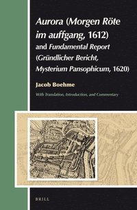 bokomslag Aurora (Morgen Röte im auffgang, 1612) and Fundamental Report (Gründlicher Bericht, Mysterium Pansophicum, 1620)