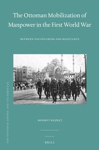 bokomslag The Ottoman Mobilization of Manpower in the First World War