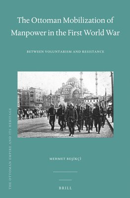 bokomslag The Ottoman Mobilization of Manpower in the First World War