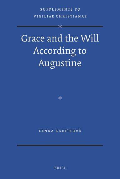 Lenka Karfíková - Grace and the Will According to Augustine, Inbunden