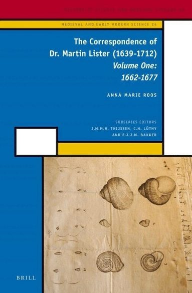 Anna Marie Roos - Correspondence of Dr. Martin Lister (1639-1712). Volume One: 1662-1677, Inbunden