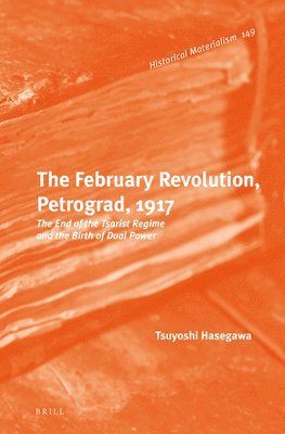 bokomslag The February Revolution, Petrograd, 1917