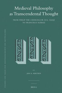 bokomslag Medieval Philosophy as Transcendental Thought: From Philip the Chancellor (Ca. 1225) to Francisco Suárez