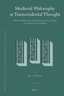 Medieval Philosophy as Transcendental Thought: From Philip the Chancellor (Ca. 1225) to Francisco Suárez 1