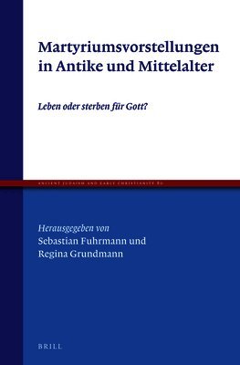 Sebastian Fuhrmann, Regina Grundmann - Martyriumsvorstellungen in Antike und Mittelalter, Inbunden