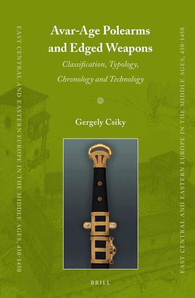 Gergely Csiky - Avar-Age Polearms and Edged Weapons, Inbunden