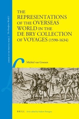 bokomslag The Representations of the Overseas World in the de Bry Collection of Voyages (1590-1634)