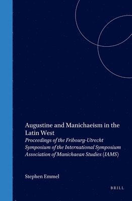 bokomslag Augustine and Manichaeism in the Latin West: Proceedings of the Fribourg-Utrecht Symposium of the International Symposium Association of Manichaean St