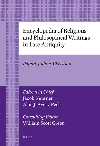 Jacob Neusner, Alan Avery-Peck - Encyclopedia of Religious and Philosophical Writings in Late Antiquity, Häftad