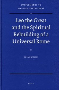 bokomslag Leo the Great and the Spiritual Rebuilding of a Universal Rome