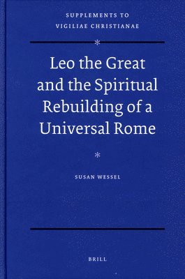 bokomslag Leo the Great and the Spiritual Rebuilding of a Universal Rome