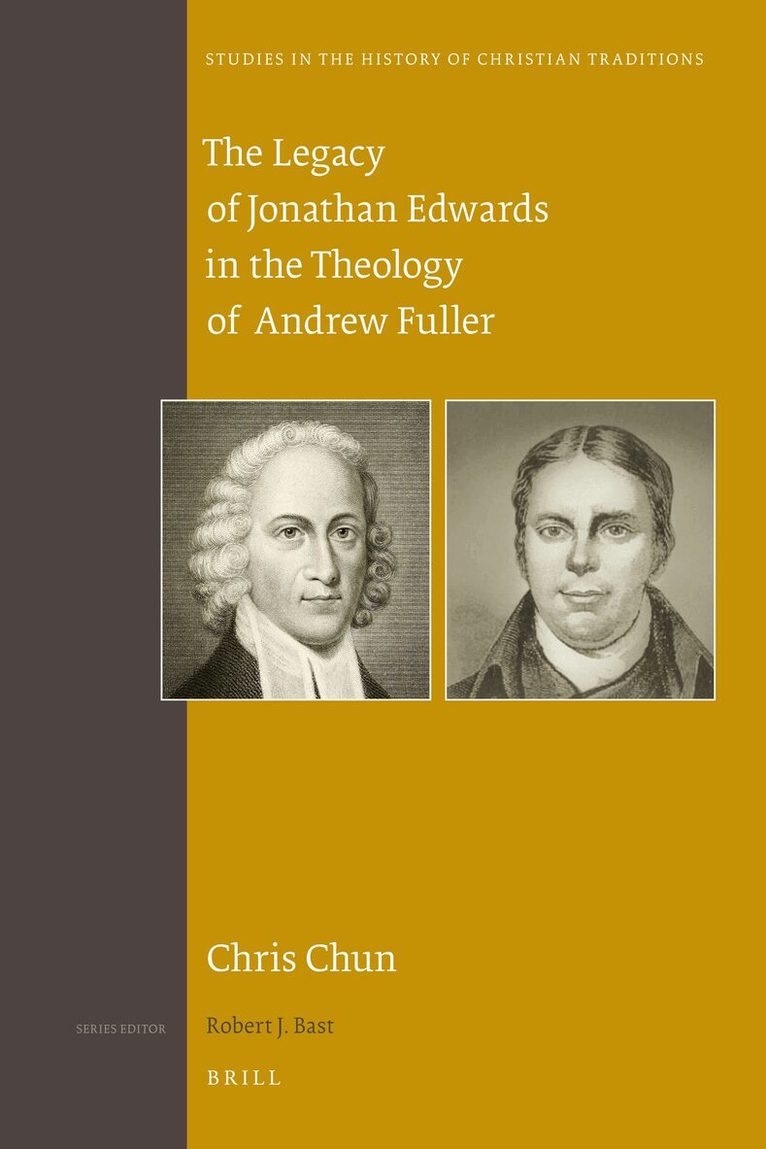 Chris Chun - Legacy of Jonathan Edwards in the Theology of Andrew Fuller, Inbunden