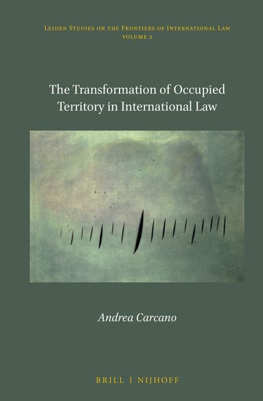 Andrea Carcano - Transformation of Occupied Territory in International Law, Inbunden