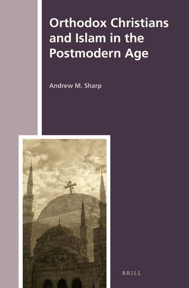 Andrew Sharp - Orthodox Christians and Islam in the Postmodern Age, Inbunden