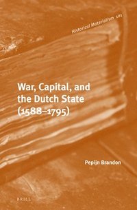 bokomslag War, Capital, and the Dutch State (1588-1795)