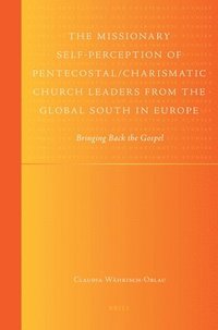 bokomslag The Missionary Self-Perception of Pentecostal/Charismatic Church Leaders from the Global South in Europe