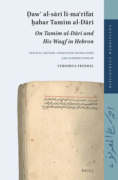 Yehoshua Frenkel - Ḍawʾ al-sārī li-maʿrifat ḫabar Tamīm al-Dārī (On Tamīm al-Dārī and His Waqf in Hebron), Inbunden