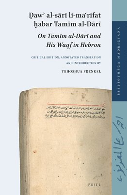 bokomslag &#7692;aw&#702; Al-S&#257;r&#299; Li-Ma&#703;rifat &#7723;abar Tam&#299;m Al-D&#257;r&#299; (On Tam&#299;m Al-D&#257;r&#299; And His Waqf in Hebron):