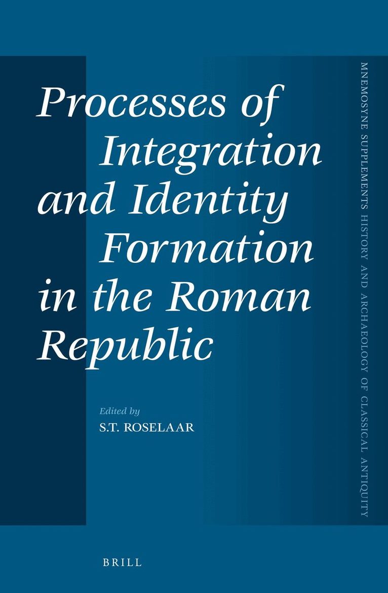 Saskia T. Roselaar - Processes of Integration and Identity Formation in the Roman Republic, Inbunden