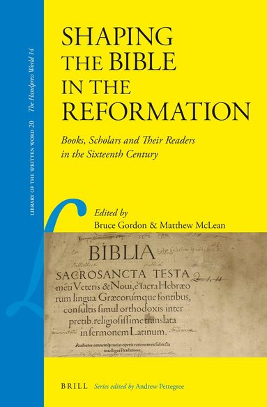 Bruce Gordon, Matthew McLean - Shaping the Bible in the Reformation, Inbunden