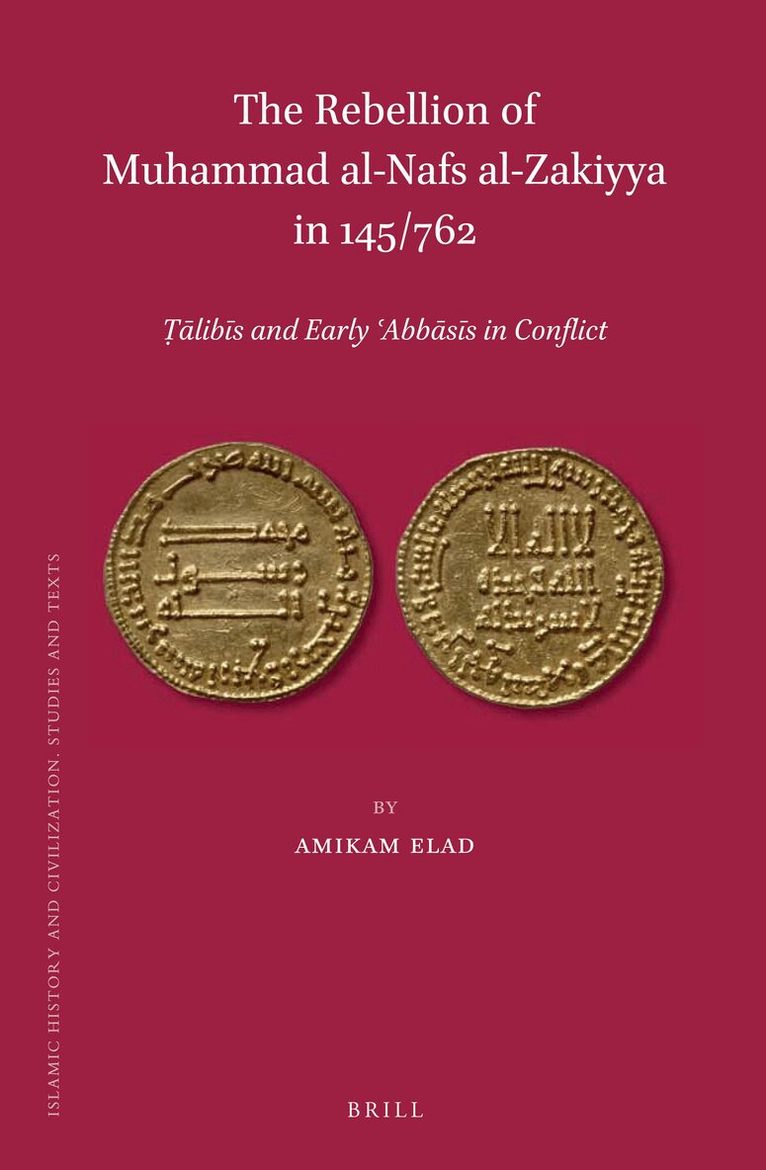 Amikam Elad - Rebellion of Muḥammad al-Nafs al-Zakiyya in 145/762, Inbunden