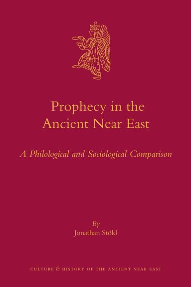Jonathan Stökl - Prophecy in the Ancient Near East, Inbunden