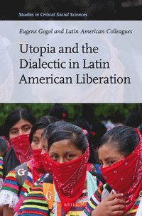bokomslag Utopia and the Dialectic in Latin American Liberation