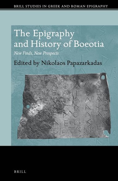 Nikolaos Papazarkadas - Epigraphy and History of Boeotia, Inbunden
