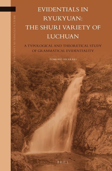Tomoko Arakaki - Evidentials in Ryukyuan: the Shuri Variety of Luchuan, Inbunden
