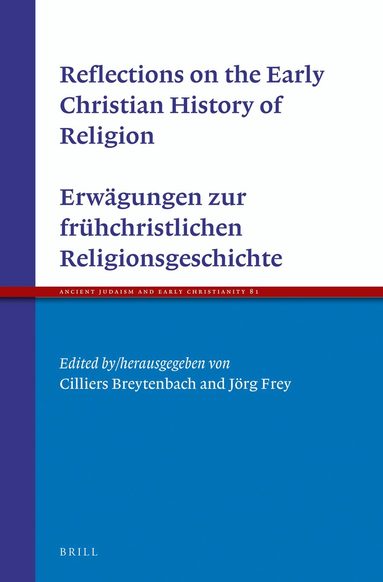 Cilliers Breytenbach, Jörg Frey - Reflections on the Early Christian History of Religion - Erwägungen zur frühchristlichen Religionsgeschichte, Inbunden