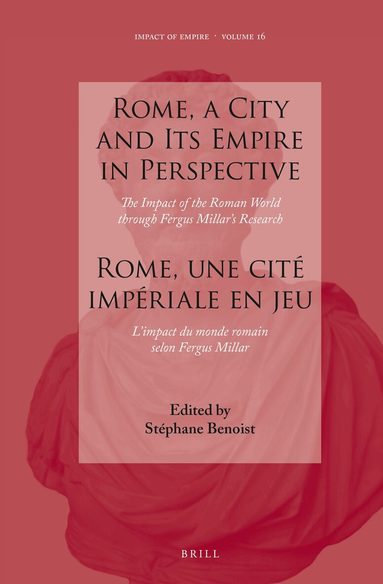 Rome, a City and Its Empire in Perspective: The Impact of the Roman World through Fergus Millar's Research, Inbunden