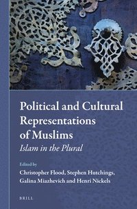 bokomslag Political and Cultural Representations of Muslims: Islam in the Plural