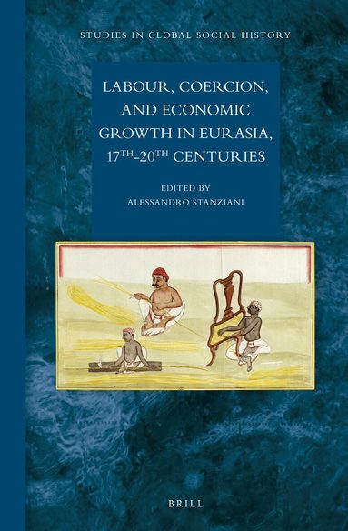 Labour, Coercion, and Economic Growth in Eurasia, 17th-20th Centuries, Inbunden